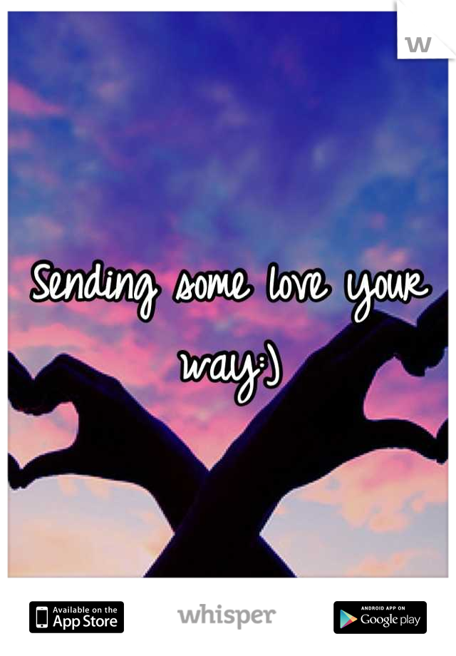 Sending some love your way:)