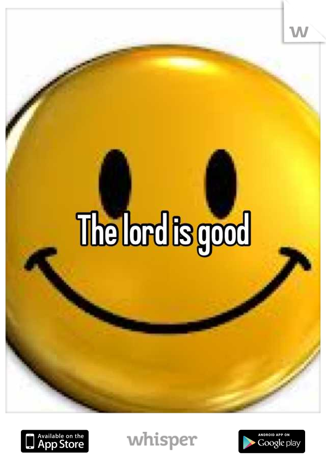 The lord is good