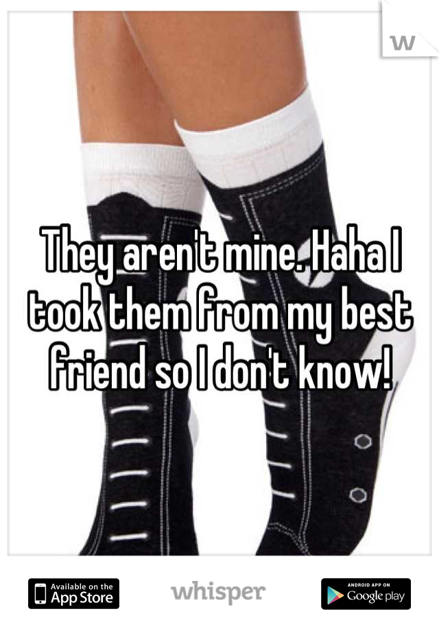 They aren't mine. Haha I took them from my best friend so I don't know!