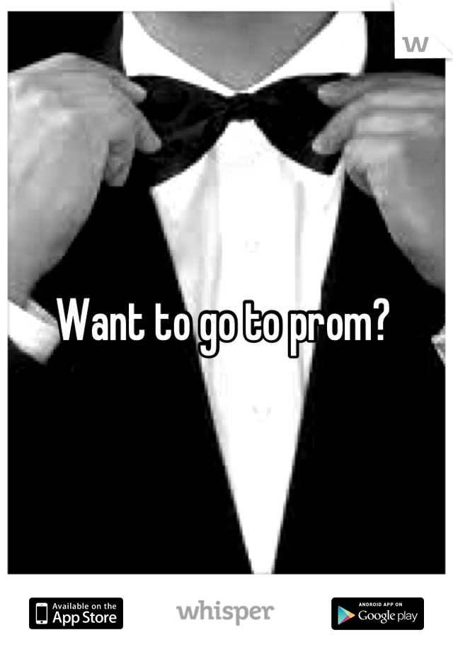 Want to go to prom? 