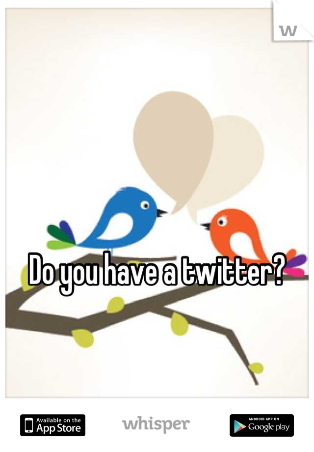 Do you have a twitter?