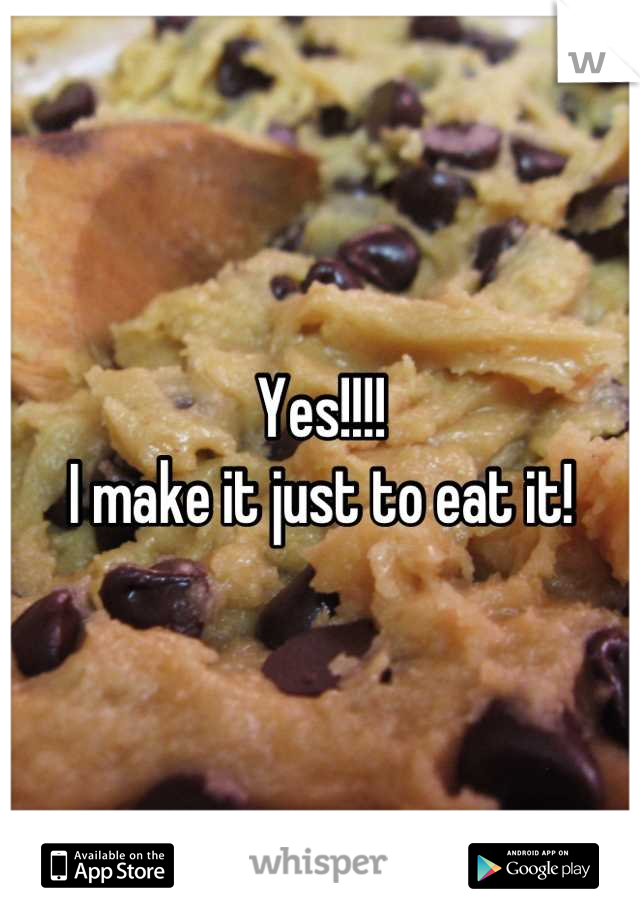 Yes!!!! 
I make it just to eat it!