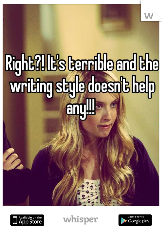 Right?! It's terrible and the writing style doesn't help any!!! 