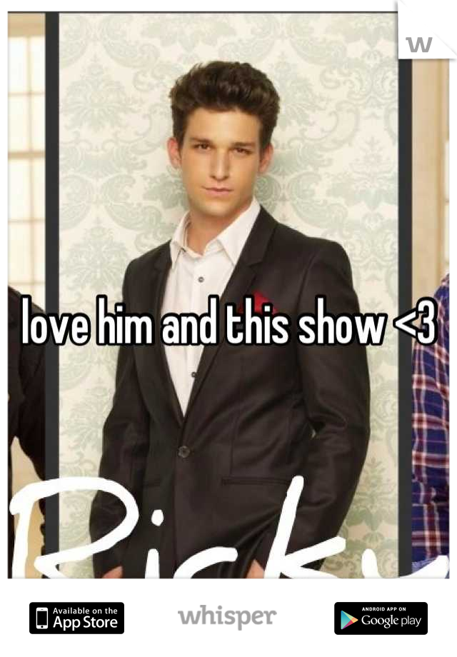 love him and this show <3