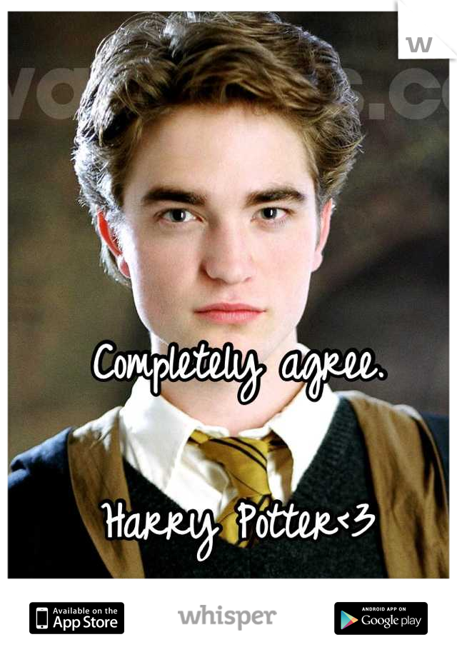 Completely agree. 

Harry Potter<3