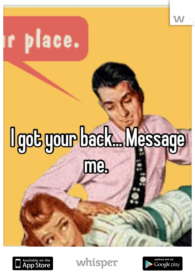 
I got your back... Message me. 