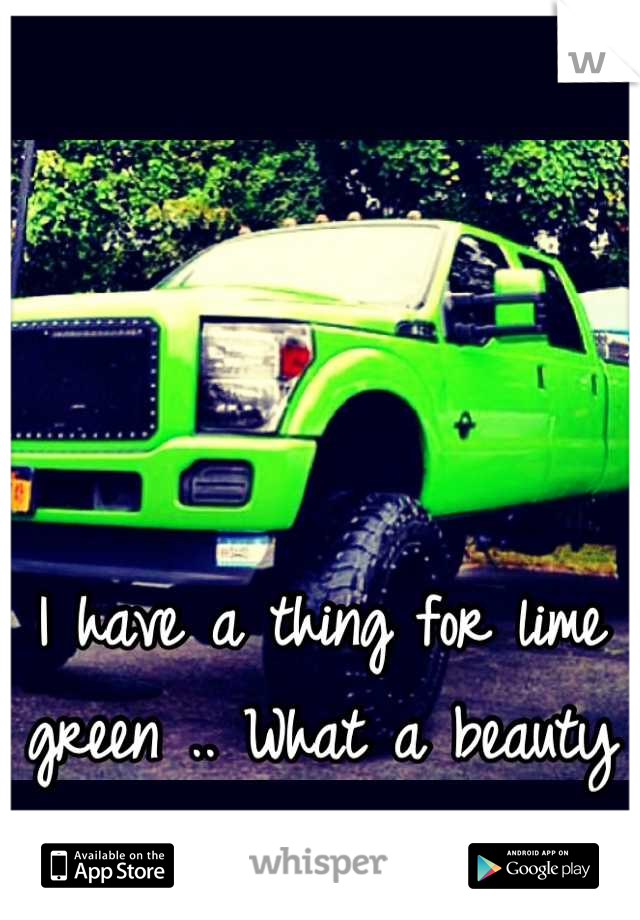 




I have a thing for lime green .. What a beauty ! 