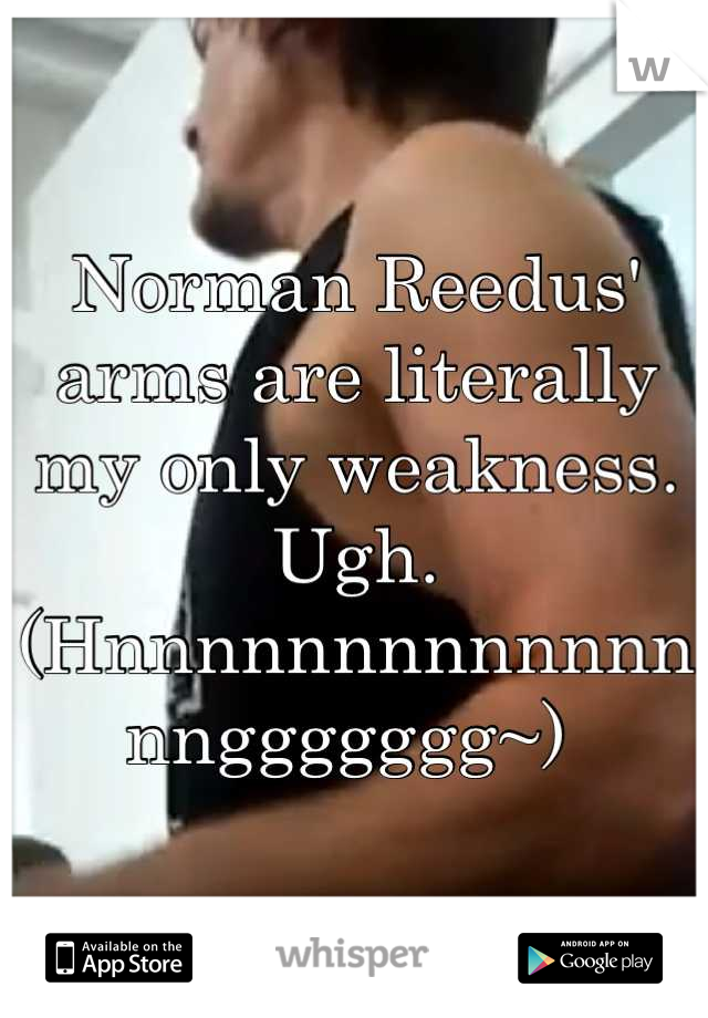 Norman Reedus' arms are literally my only weakness. Ugh. 
(Hnnnnnnnnnnnnnnnggggggg~) 