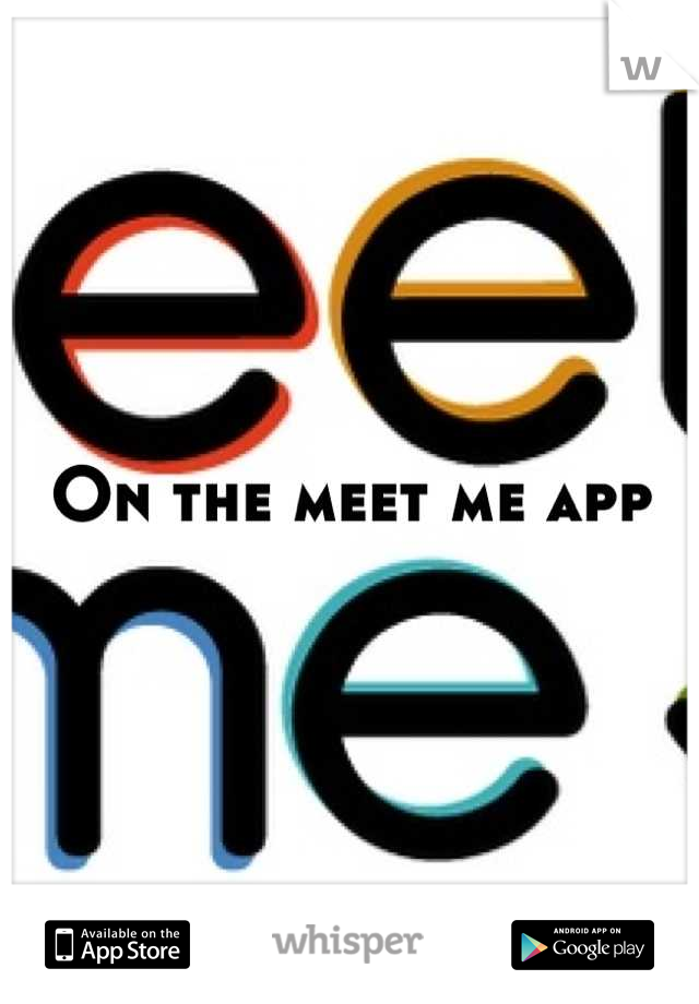 On the meet me app