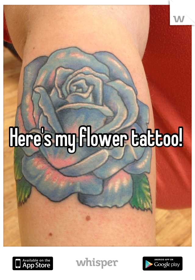 Here's my flower tattoo! 