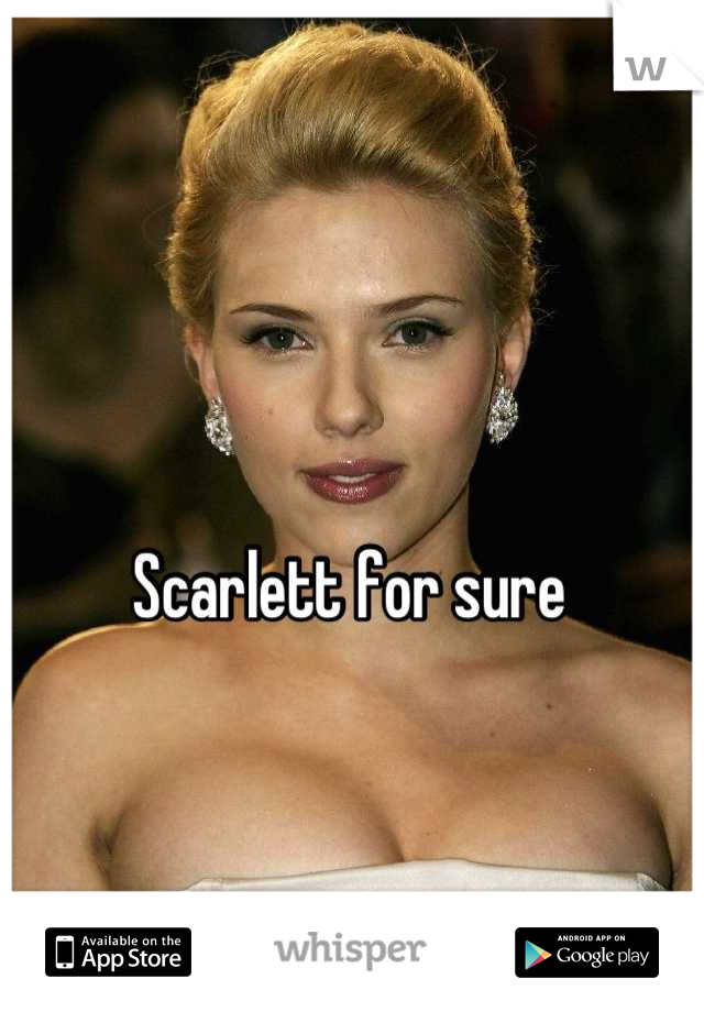 Scarlett for sure