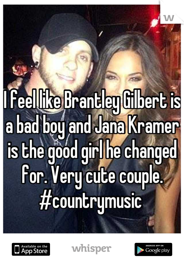 I feel like Brantley Gilbert is a bad boy and Jana Kramer is the good girl he changed for. Very cute couple. #countrymusic 