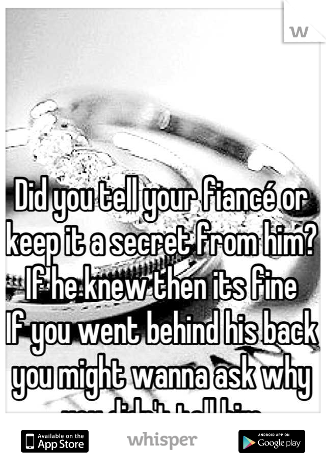 Did you tell your fiancé or keep it a secret from him?  If he knew then its fine
If you went behind his back you might wanna ask why you didn't tell him