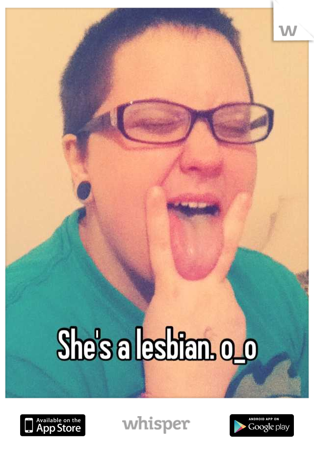 She's a lesbian. o_o