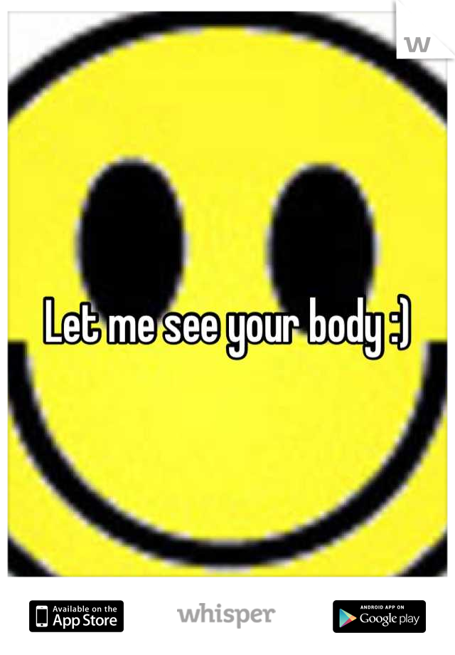 Let me see your body :)