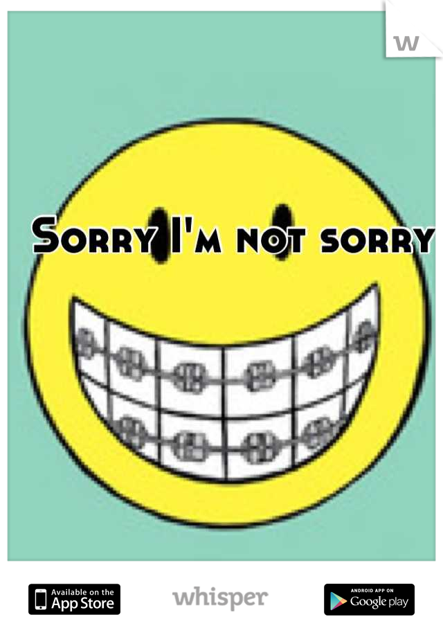 Sorry I'm not sorry!
