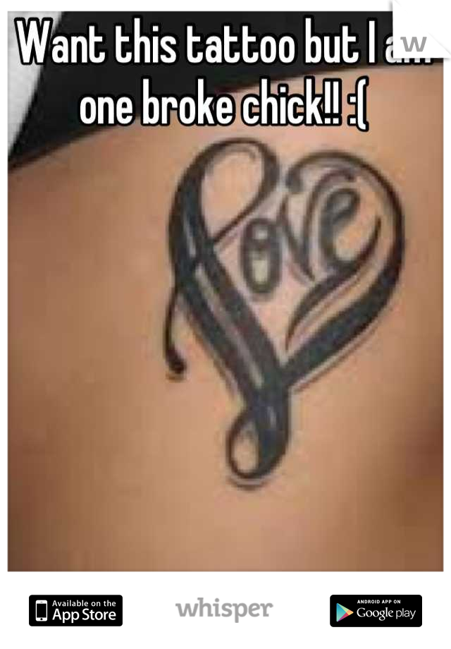 Want this tattoo but I am one broke chick!! :(