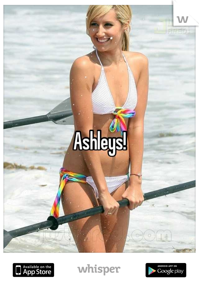 Ashleys!