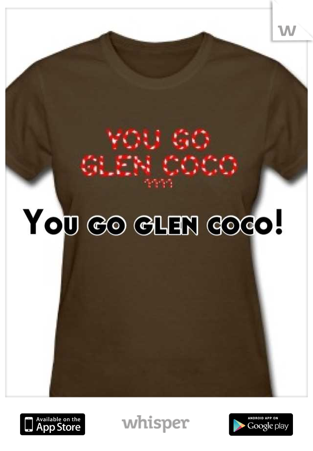 You go glen coco! 