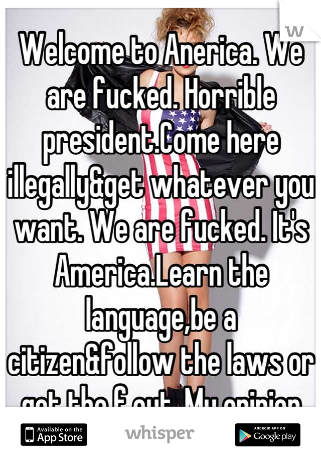 Welcome to Anerica. We are fucked. Horrible president.Come here illegally&get whatever you want. We are fucked. It's America.Learn the language,be a citizen&follow the laws or get the f out. My opinion