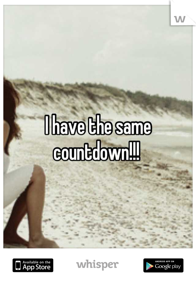 I have the same countdown!!! 