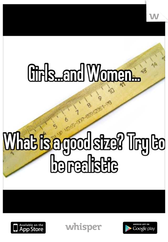 Girls...and Women...


What is a good size? Try to be realistic