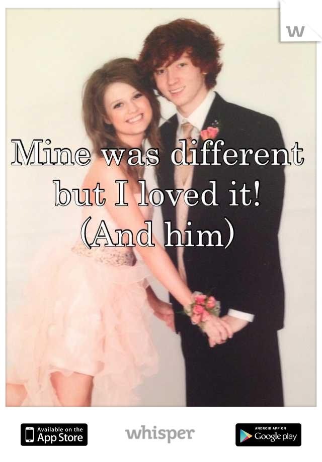 Mine was different but I loved it!
(And him)