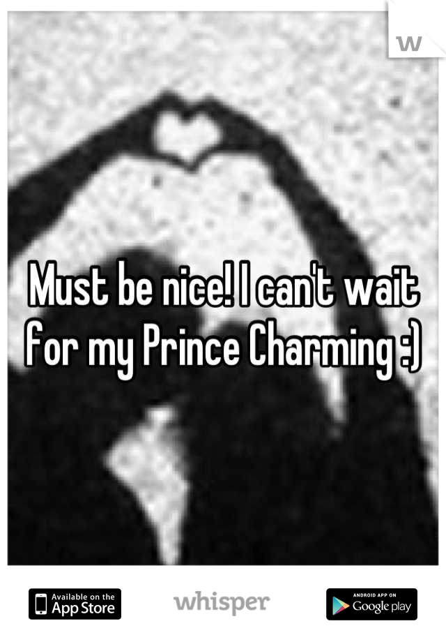 Must be nice! I can't wait for my Prince Charming :)