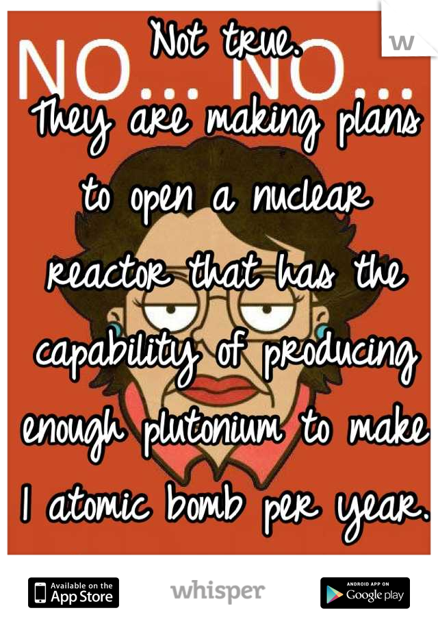 Not true.  
They are making plans to open a nuclear reactor that has the capability of producing enough plutonium to make 1 atomic bomb per year. They aren't directly threatening America. 