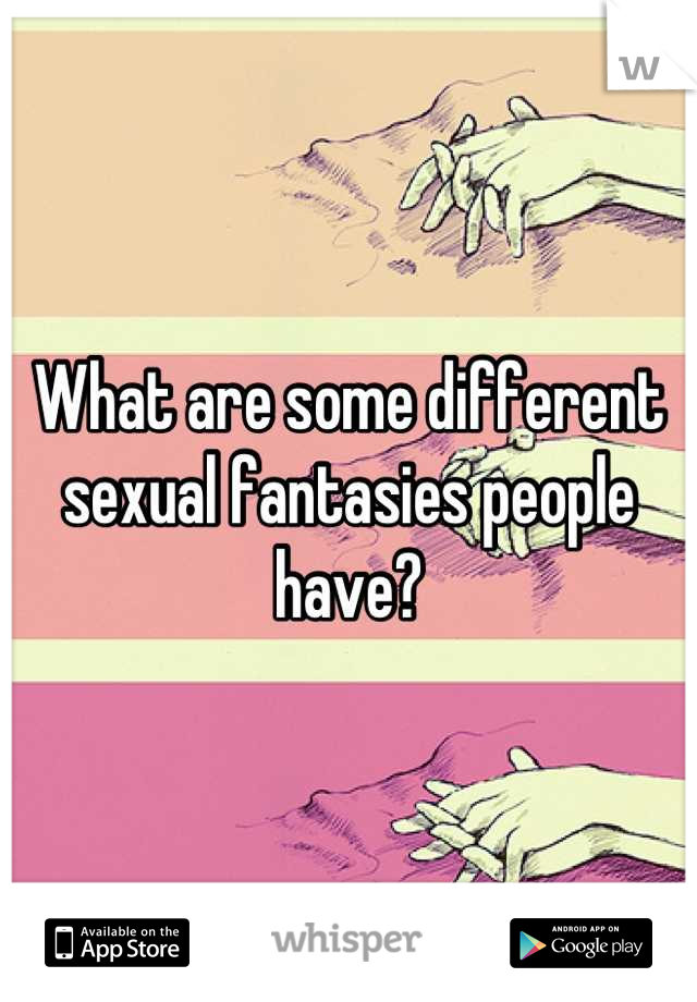 What are some different sexual fantasies people have?
