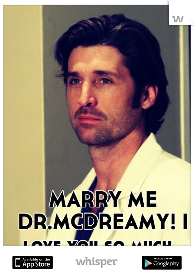 MARRY ME DR.MCDREAMY! I love you so much. 