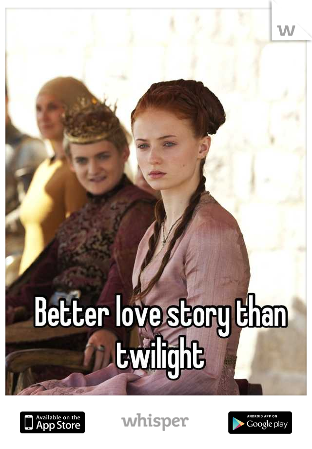 Better love story than twilight