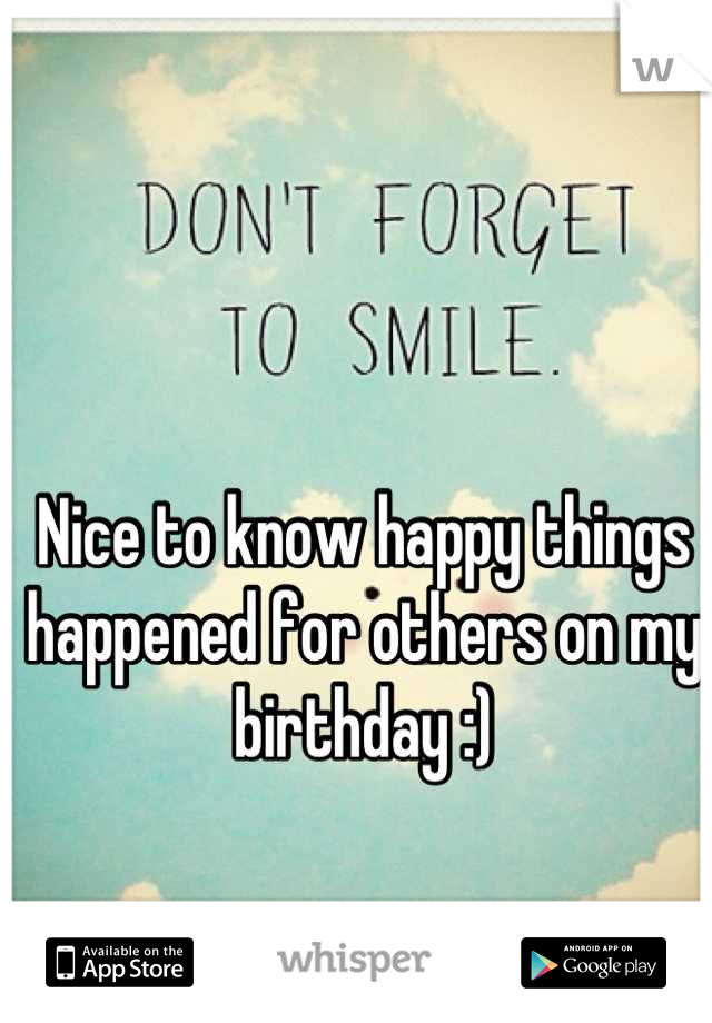 Nice to know happy things happened for others on my birthday :)