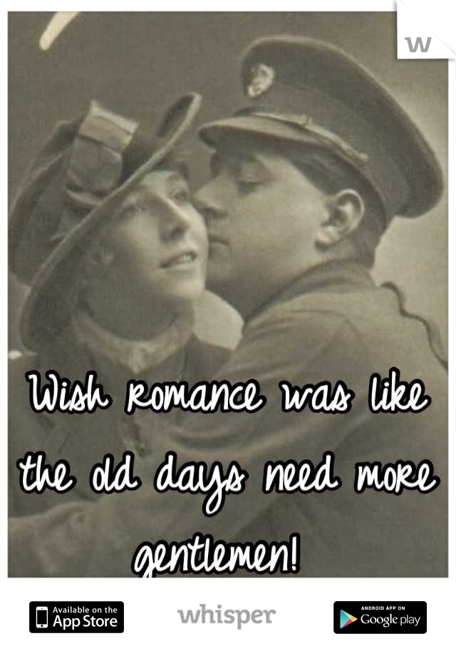 Wish romance was like the old days need more gentlemen! 