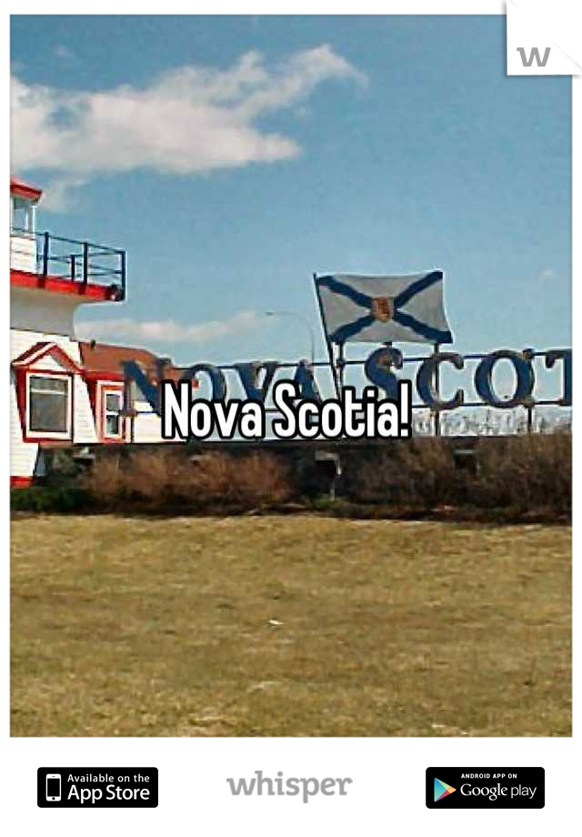 Nova Scotia! 