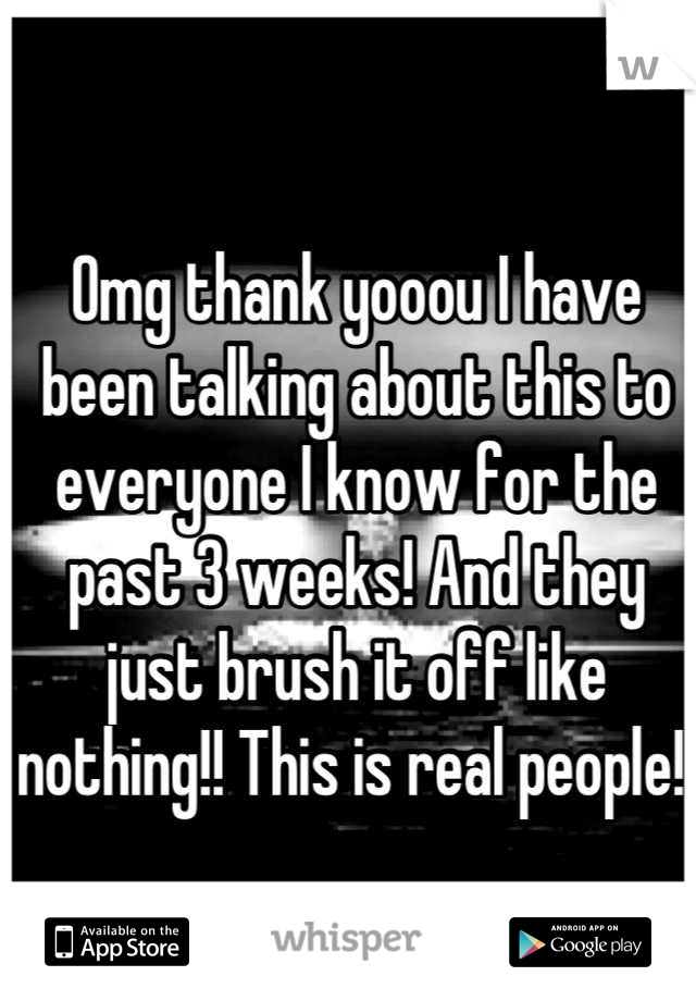 Omg thank yooou I have been talking about this to everyone I know for the past 3 weeks! And they just brush it off like nothing!! This is real people!!