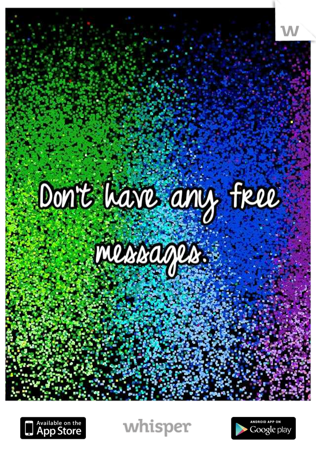 Don't have any free messages. 