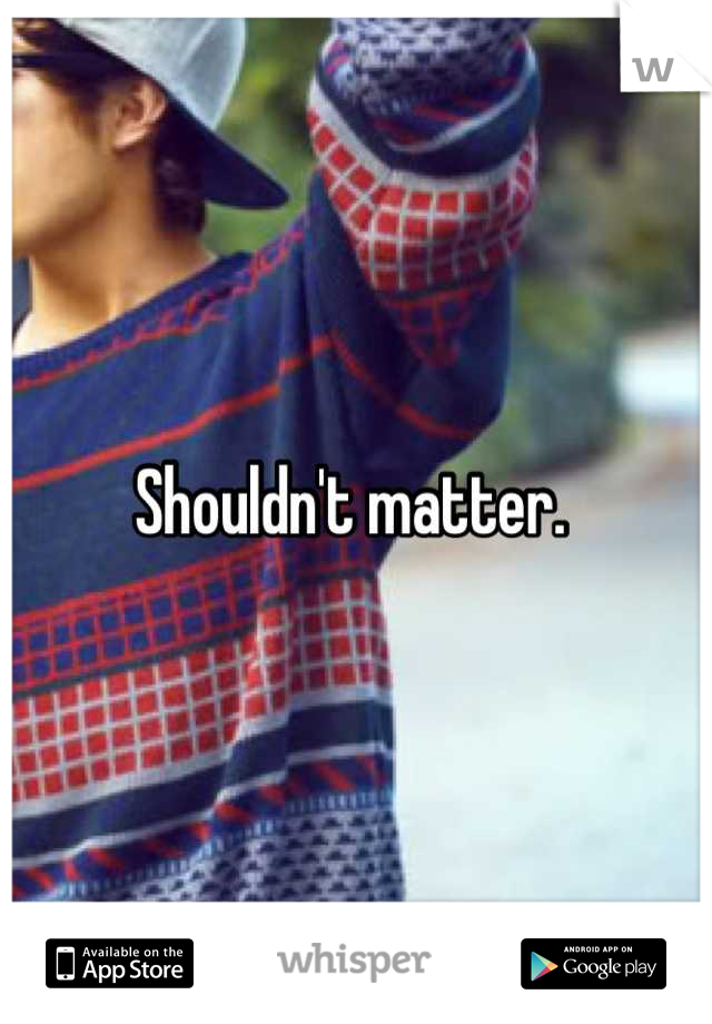 Shouldn't matter. 