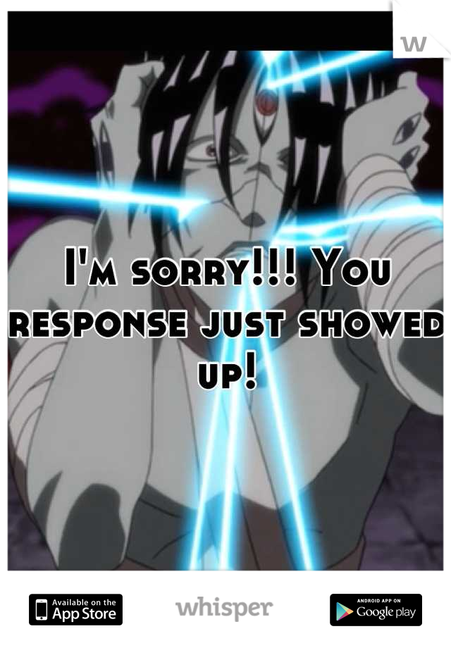 I'm sorry!!! You response just showed up!