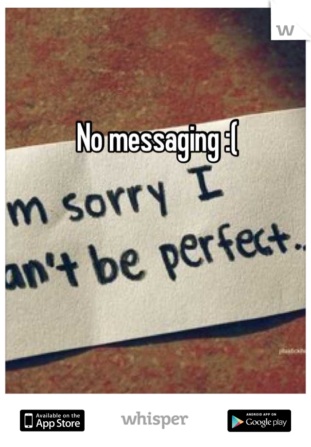 No messaging :(