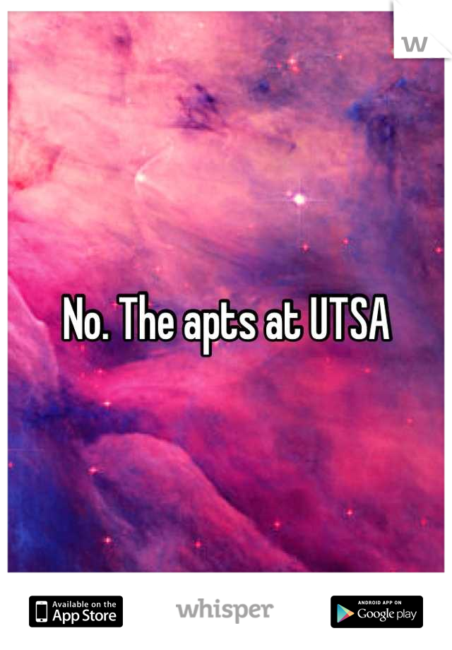 No. The apts at UTSA