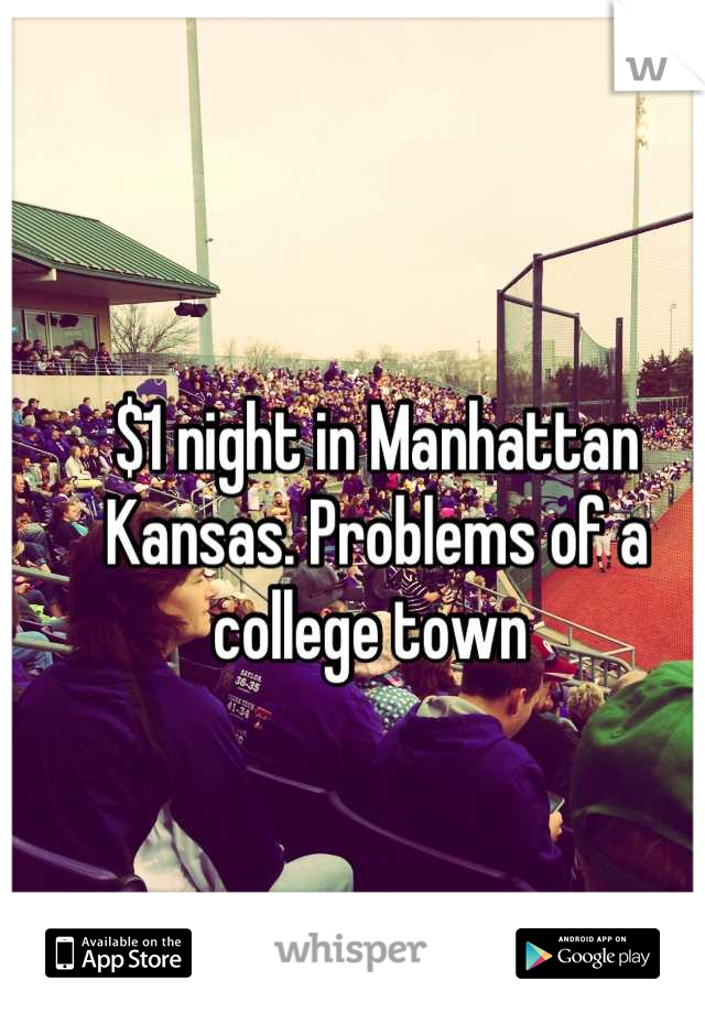 $1 night in Manhattan Kansas. Problems of a college town 