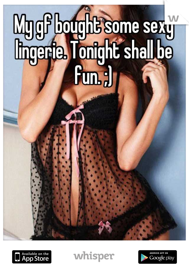 My gf bought some sexy lingerie. Tonight shall be fun. ;)
