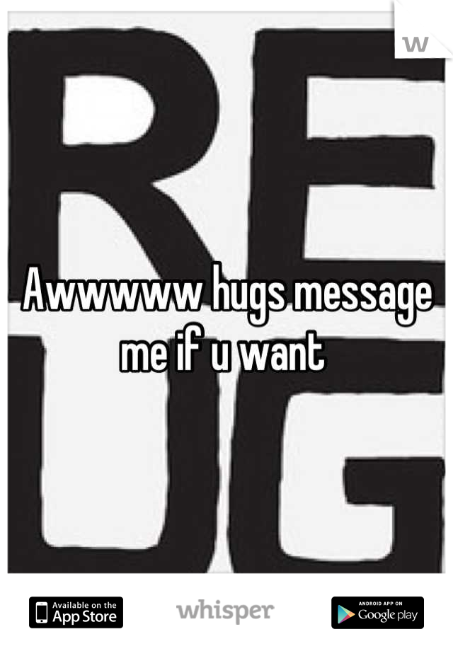 Awwwww hugs message me if u want 