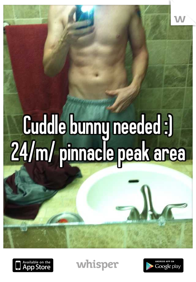 Cuddle bunny needed :) 24/m/ pinnacle peak area