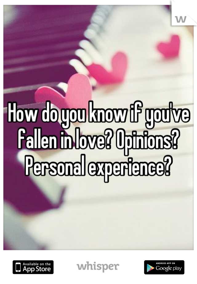 How do you know if you've fallen in love? Opinions? Personal experience?