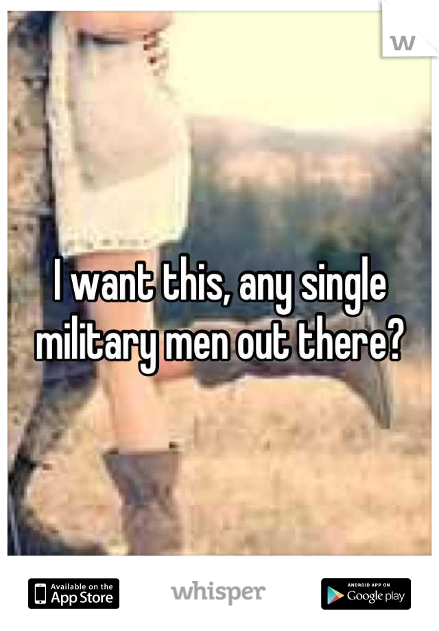 I want this, any single military men out there?