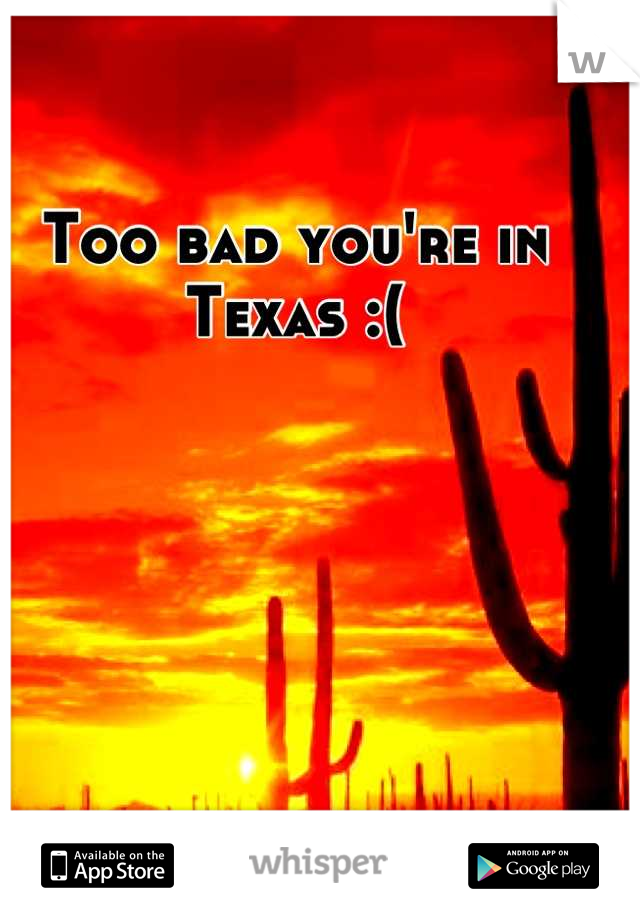 Too bad you're in Texas :(