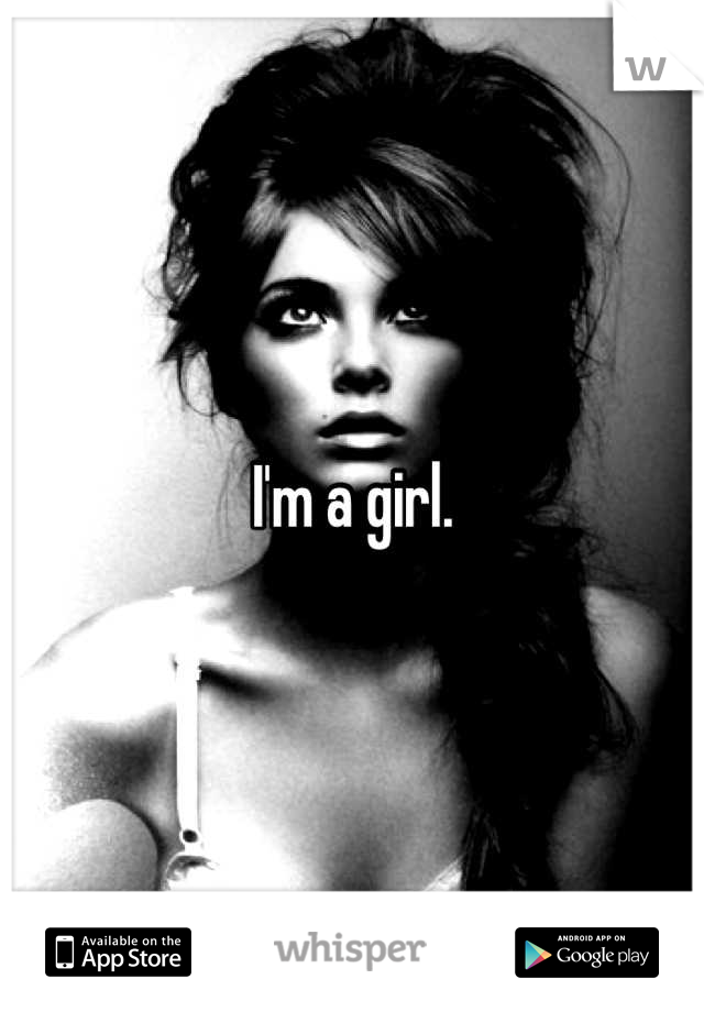 I'm a girl.