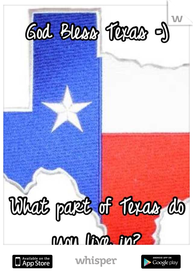 God Bless Texas =)




What part of Texas do you live in?